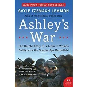 Ashley's War: The Untold Story of a Team of Women Soldiers on the Special Ops Battlefield, Paperback - Gayle Tzemach Lemmon imagine