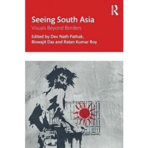 Seeing South Asia. Visuals Beyond Borders, Paperback - *** imagine