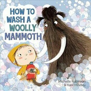 How to Wash a Woolly Mammoth, Hardcover - Michelle Robinson imagine