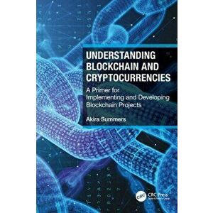 Understanding Blockchain and Cryptocurrencies. A Primer for Implementing and Developing Blockchain Projects, Paperback - *** imagine
