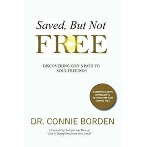 Saved But Not Free, Paperback - Dr Connie Borden imagine