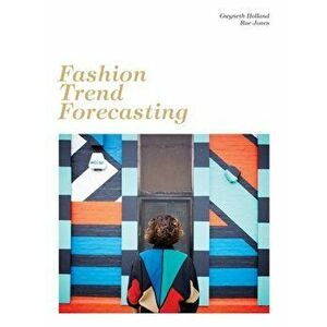 Fashion Trend Forecasting, Paperback - Gwyneth Holland imagine