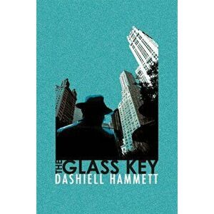 The Glass Key, Paperback - Dashiell Hammett imagine