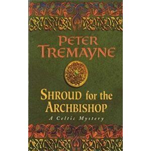 Shroud for the Archbishop (Sister Fidelma Mysteries Book 2). A thrilling medieval mystery filled with high-stakes suspense, Paperback - Peter Tremayne imagine