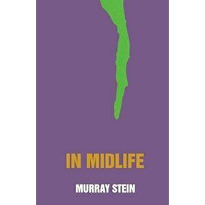 In Midlife: A Jungian Perspective, Paperback - Murray Stein imagine