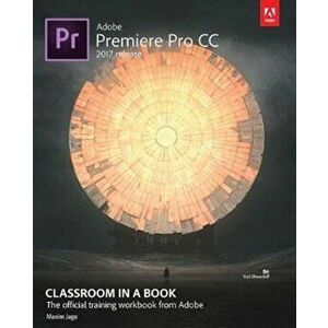 Adobe Premiere Pro CC Classroom in a Book (2017 release), Paperback - Maxim Jago imagine
