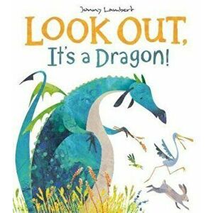 Look Out, It's a Dragon!, Paperback - Jonny Lambert imagine