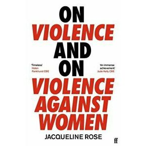 On Violence and On Violence Against Women. Main, Paperback - Jacqueline Rose imagine
