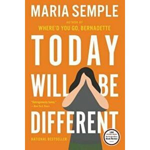 Today Will Be Different, Paperback - Maria Semple imagine