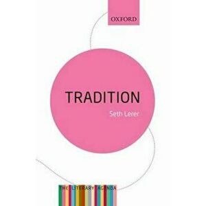 Tradition: A Feeling for the Literary Past, Paperback - Seth Lerer imagine