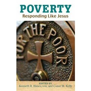 Poverty: Responding Like Jesus, Paperback - Kenneth R. Himes imagine