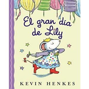 El Gran Dia de Lily = Lilly's Big Day, Hardcover - Kevin Henkes imagine