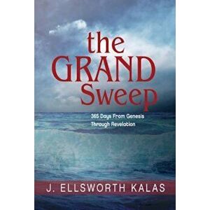 The Grand Sweep: 365 Days from Genesis Through Revelation, Paperback - J. Ellsworth Kalas imagine