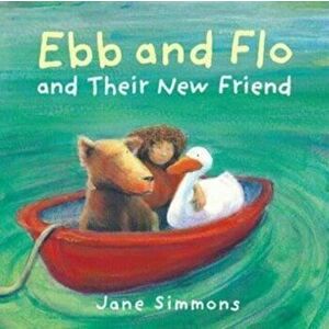 Ebb and Flo and their New Friend, Paperback - Jane Simmons imagine