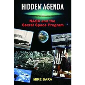 Hidden Agenda: NASA and the Secret Space Program, Paperback - Mike Bara imagine