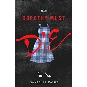 Dorothy Must Die, Hardcover - Danielle Paige imagine