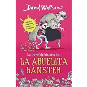 La Abuela Ganster = Grandma Gangster, Paperback - David Walliams imagine