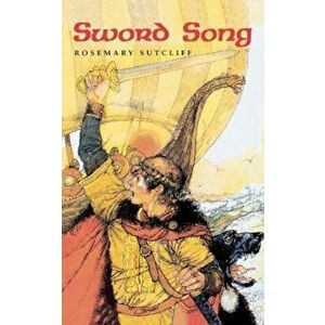 Sword Song, Paperback - Rosemary Sutcliff imagine