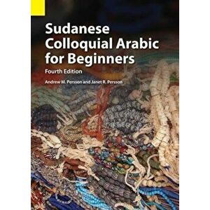 Sudanese Colloquial Arabic for Beginners, Paperback - Andrew M. Persson imagine