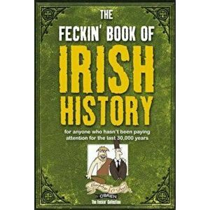 Feckin' Book of Irish History, Hardcover - Colin Murphy imagine