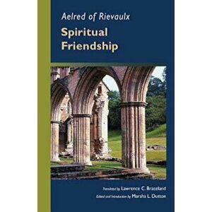 Aelred of Rievaulx: Spiritual Friendship, Paperback - Aelred of Rievaulx imagine