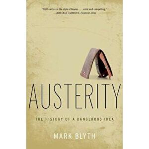 Austerity: The History of a Dangerous Idea, Paperback - Mark Blyth imagine