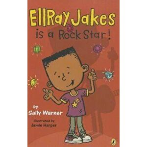 Ellray Jakes Is a Rock Star!, Paperback - Sally Warner imagine