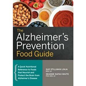 The Alzheimer's Prevention Food Guide: A Quick Nutritional Reference to Foods That Nourish and Protect the Brain from Alzheimer's Disease, Paperback - imagine