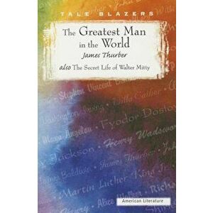 The Greatest Man in the World: 'Also' the Secret Life of Walter Mitty, Paperback - James Thurber imagine