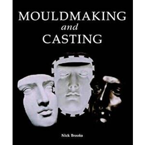 Mouldmaking and Casting, Hardcover - Nick Brooks imagine