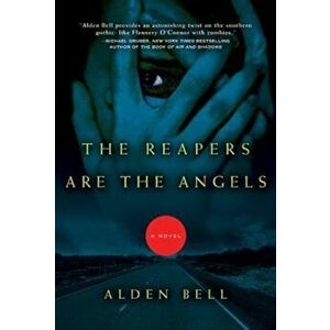 The Reapers Are the Angels, Paperback - Alden Bell imagine