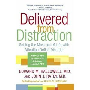 Delivered from Distraction: Getting the Most Out of Life with Attention Deficit Disorder, Paperback - Edward M. Hallowell imagine