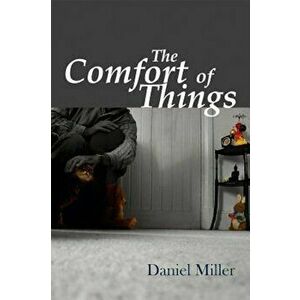 The Comfort of Things, Paperback - Daniel Miller imagine