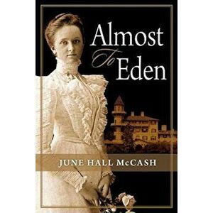 Almost to Eden, Paperback - June Hall McCash imagine