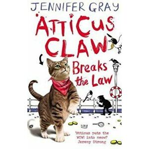 Atticus Claw Breaks the Law, Paperback - Jennifer Gray imagine