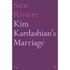 Kim Kardashian's Marriage, Paperback - Sam Riviere imagine