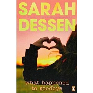 What Happened to Goodbye, Paperback - Sarah Dessen imagine