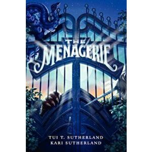 The Menagerie, Hardcover - Tui T. Sutherland imagine