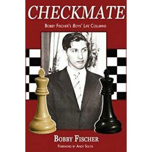 Checkmate: Bobby Fischer's Boys' Life Columns, Paperback - Bobby Fischer imagine