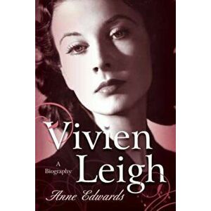 Vivien Leigh, Paperback - Anne Edwards imagine