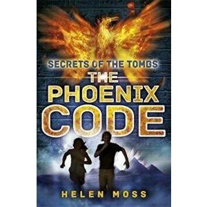Secrets of the Tombs: The Phoenix Code, Paperback - Helen Moss imagine