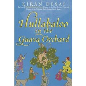 Hullabaloo in the Guava Orchard, Paperback - Kiran Desai imagine