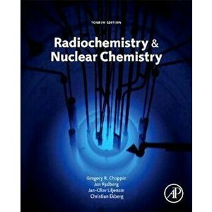 Radiochemistry and Nuclear Chemistry, Hardcover - Gregory Choppin imagine