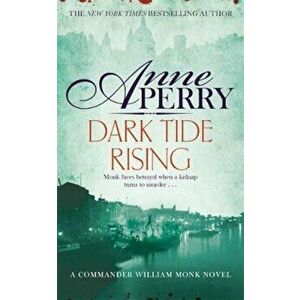 Dark Tide Rising (William Monk Mystery, Book 24), Paperback - Anne Perry imagine