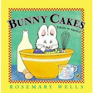 Bunny Cakes, Paperback - Rosemary Wells imagine