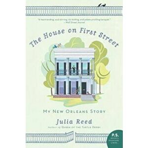 The House on First Street: My New Orleans Story, Paperback - Julia Reed imagine