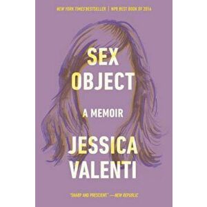 Sex Object: A Memoir, Paperback - Jessica Valenti imagine