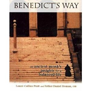 Benedict's Way: An Ancient Monk's Insights for a Balanced Life, Paperback - Lonni Collins Pratt imagine