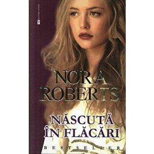Nascuta in flacari - Nora Roberts imagine