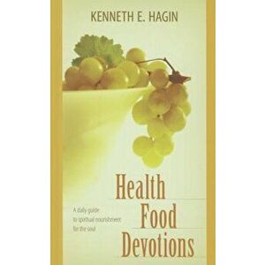 Health Food Devotions, Paperback - Kenneth E. Hagin imagine